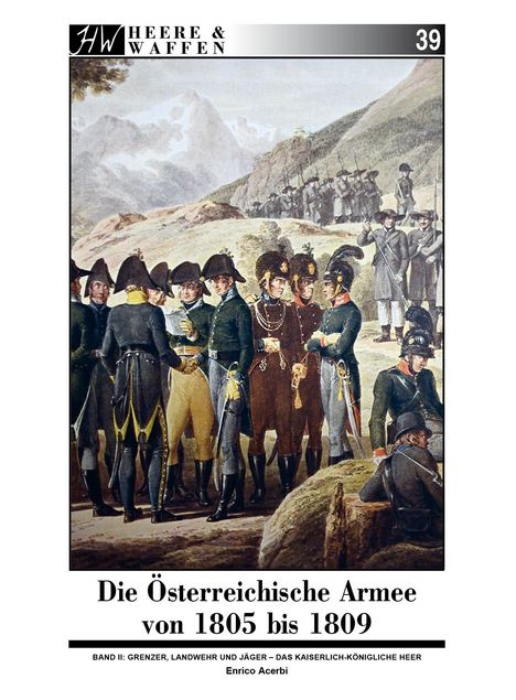 Enrico Acerbi: Die Österreichische Armee von 1805 bis 1809, Buch