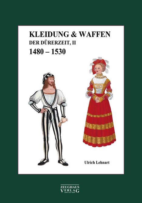 Ulrich Lehnart: Kleidung & Waffen der Dürerzei, Buch