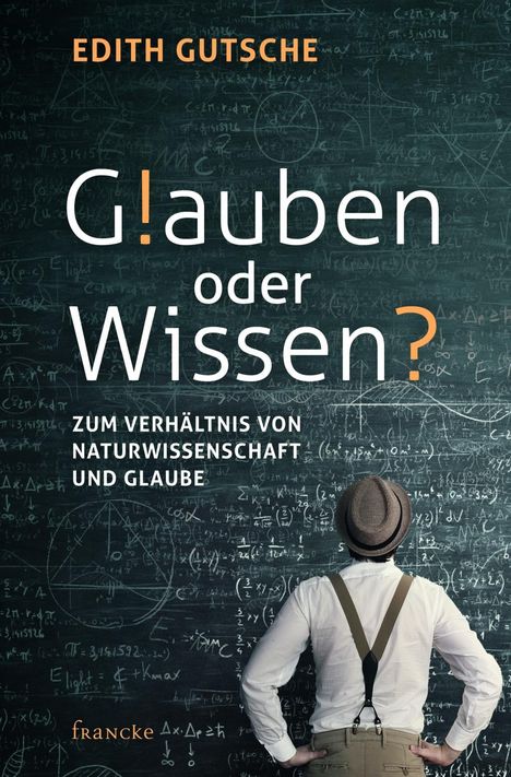 Edith Gutsche: Glauben oder Wissen, Buch