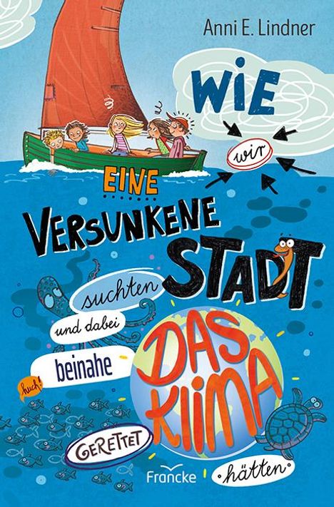 Anni E. Lindner: Wie wir eine versunkene Stadt suchten und dabei beinahe das Klima gerettet hätten, Buch