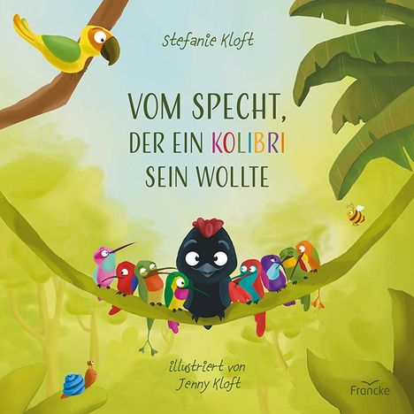 Stefanie Kloft: Vom Specht, der ein Kolibri sein wollte, Buch