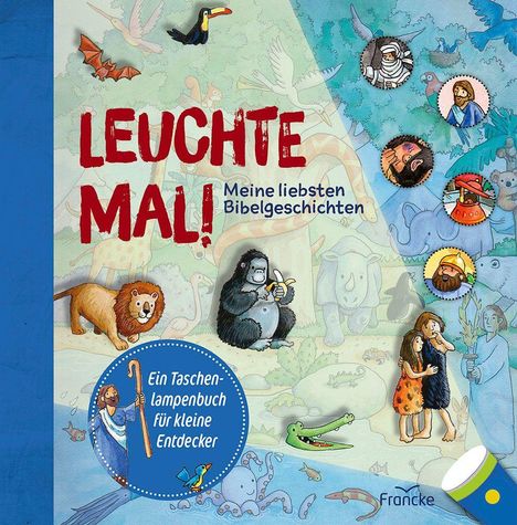 „LEUCHTE MAL! Meine liebsten Bibelgeschichten“ steht in roten und blauen Buchstaben. Verspielte Tierillustrationen.