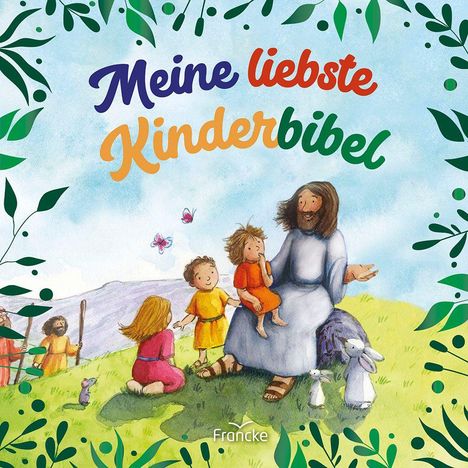 "Meine liebste Kinderbibel." Illustration von Jesus, sitzend mit Kindern und zwei Hasen, umgeben von grünen Blättern.