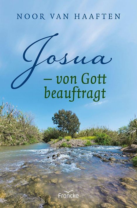 Text: "NOOR VAN HAAFTEN, Josua – von Gott beauftragt, Francke". Flusslandschaft mit hellem Himmel.