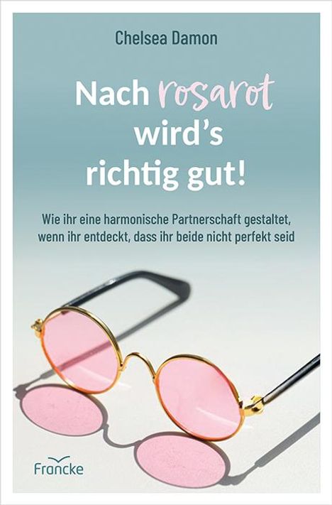 Chelsea Damon: Nach rosarot wird´s richtig gut, Buch