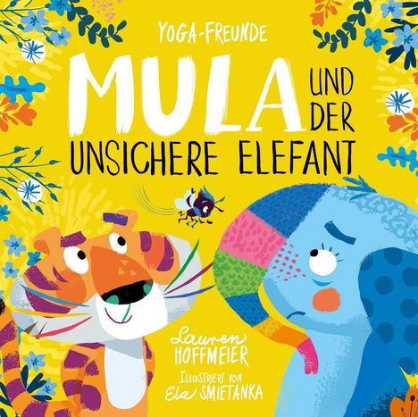 Yoga-Freunde: Mula und der unsichere Elefant. Ein Tiger und ein bunter Elefant auf gelbem Hintergrund, mit Blumen dekoriert.