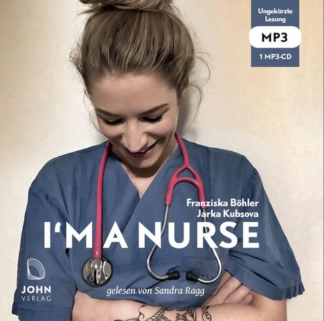 Franziska Böhler: I'm a Nurse: Warum ich meinen Beruf als Krankenschwester liebe - trotz allem, MP3-CD