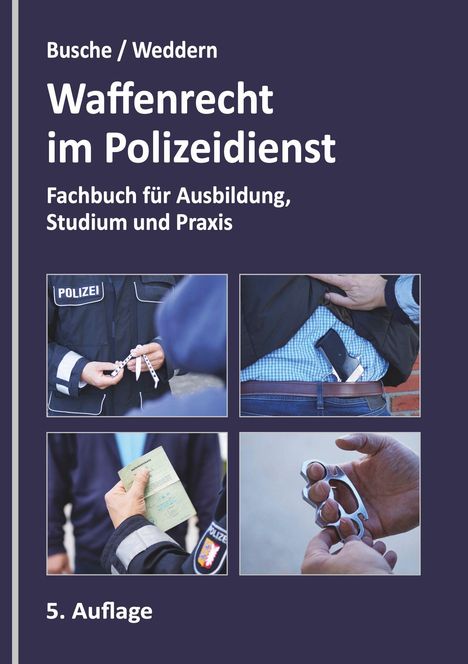 "Busche / Weddern. Waffenrecht im Polizeidienst. Fachbuch für Ausbildung, Studium und Praxis. 5. Auflage." Polizeiszenen.