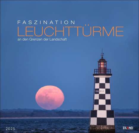 Faszination Leuchttürme Edition Kalender 2025 - An den Grenzen der Landschaft, Kalender