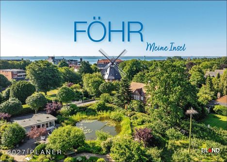 FÖHR Meine Insel. 2027 PLANER. Eine Windmühle, grüne Bäume, ein Teich und im Hintergrund das Meer. Logo unten rechts.
