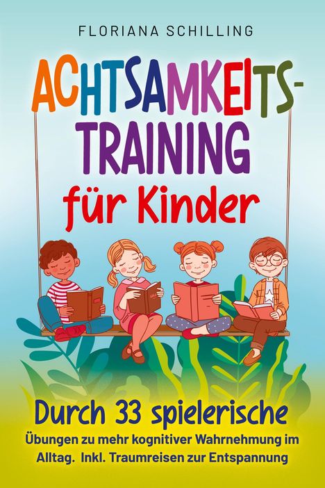 Floriana Schilling: Achtsamkeitstraining für Kinder, Buch