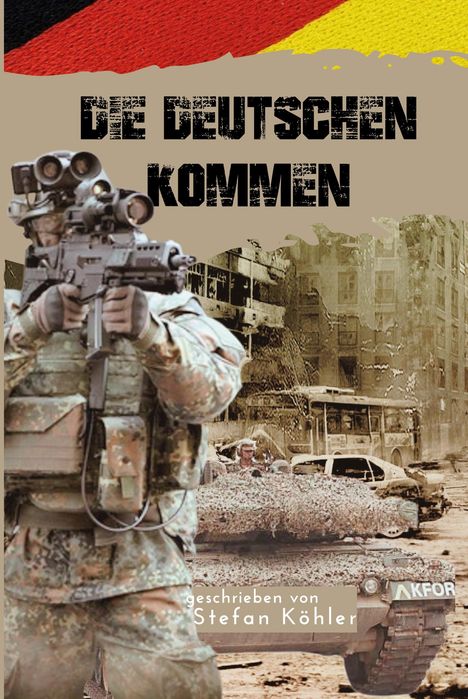 Stefan Köhler: KFOR - Die Deutschen kommen, Buch