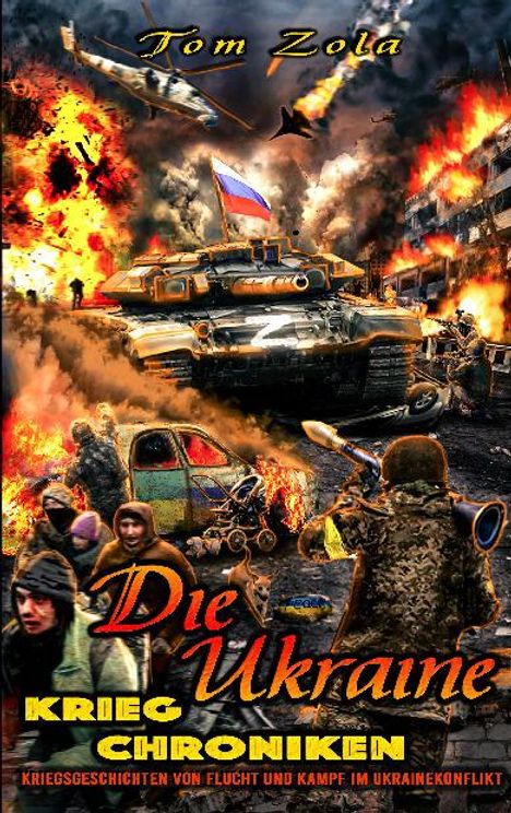 Tom Zola: Die Ukraine Krieg Chroniken, Buch