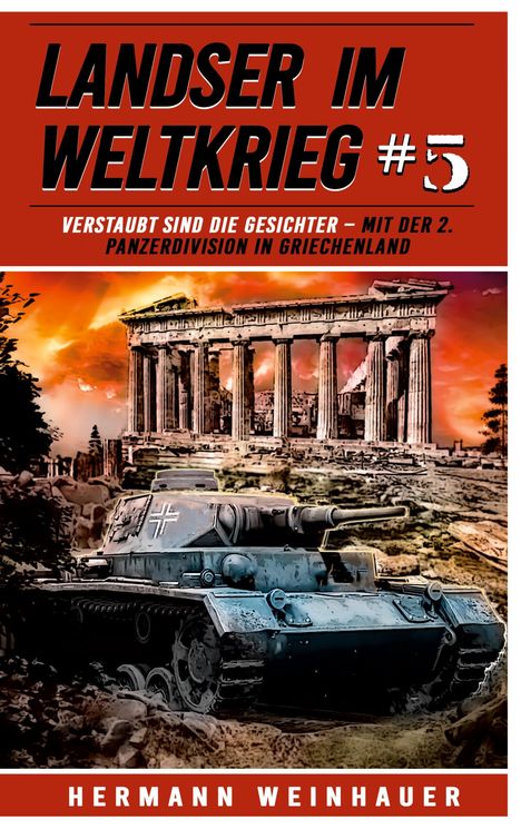 Hermann Weinhauer: Landser im Weltkrieg 5: Verstaubt sind die Gesichter, Buch