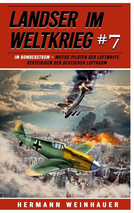 Hermann Weinhauer: Landser im Weltkrieg 7: Im Bomberstrom, Buch