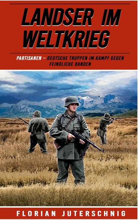 Florian Juterschnig: Landser im Weltkrieg ¿ Partisanen, Buch