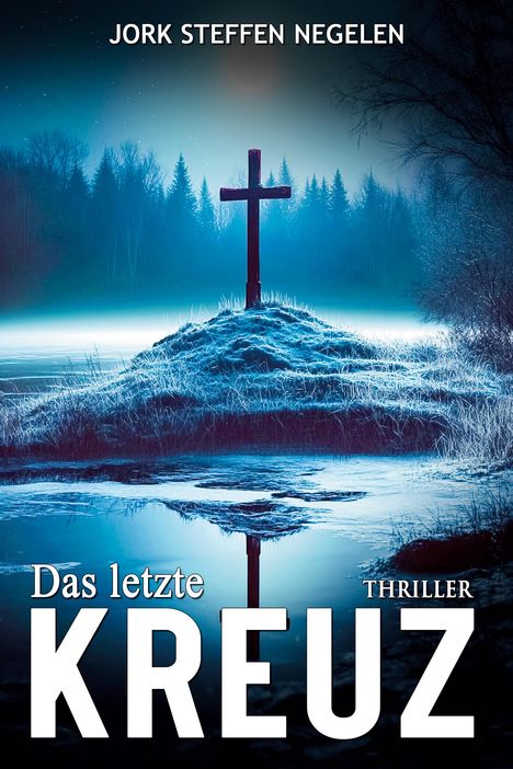 Jork Steffen Negelen: Das letzte Kreuz, Buch