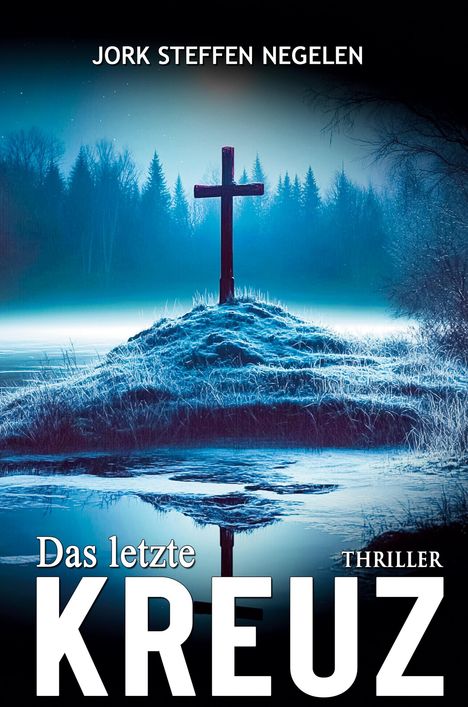 Jork Steffen Negelen: Das letzte Kreuz, Buch