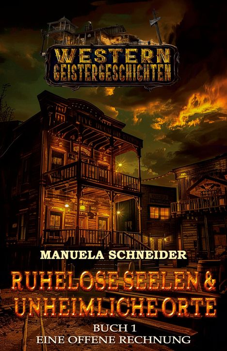 Manuela Schneider: Ruhelose Seelen & Unheimliche Orte Buch 1, Buch