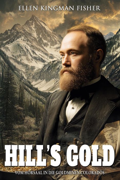 "HILL'S GOLD. Vom Hörsaal in die Goldminen Colorados." Ein Mann mit Bart in Anzug, Berglandschaft im Hintergrund.