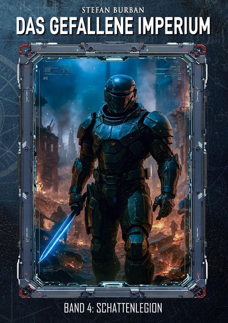 Oben: STEFAN BURBAN. Titel: DAS GEFALLENE IMPERIUM. Unten: BAND 4: SCHATTENLEGION. Illustration: Krieger mit blauem Schwert im Feuer.