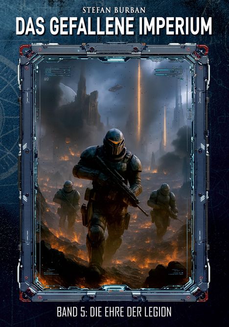 "Das gefallene Imperium - Band 5: Die Ehre der Legion." Illustration von Soldaten in Rüstung auf einem brennenden Schlachtfeld.