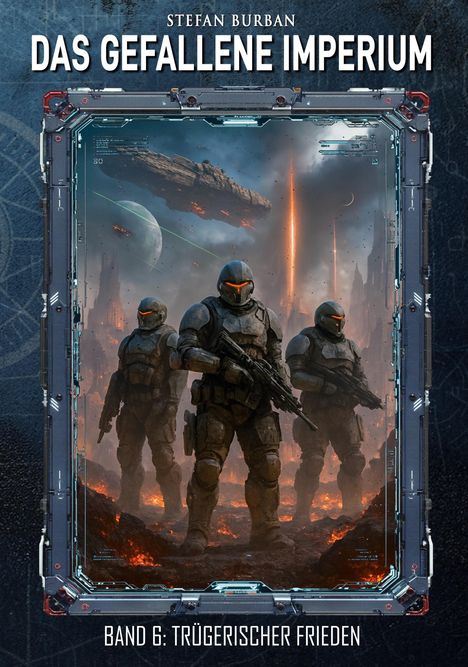 "Stefan Burban, Das gefallene Imperium, Band 6: Trügerischer Frieden." Illustration: Drei Soldaten in Rüstungen, futuristische Kulisse.