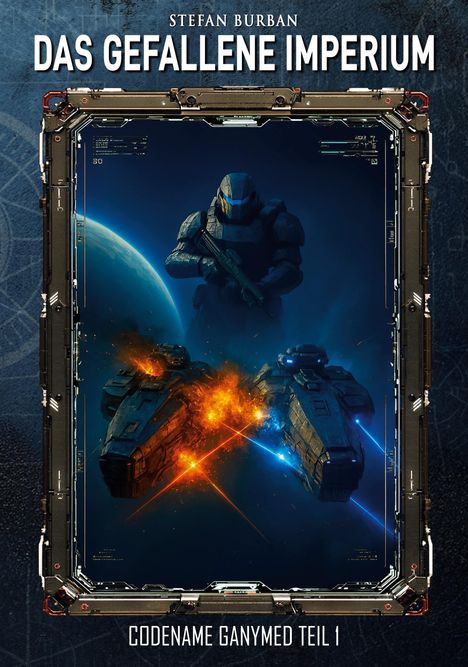 "Das gefallene Imperium", "Codename Ganymed Teil 1". Sci-Fi-Cover mit Soldat und Raumschiffschlacht über einem Planeten.