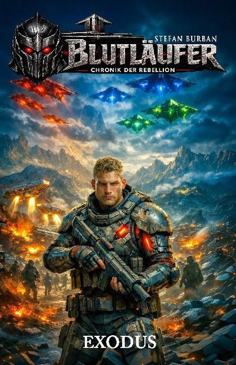 "Blutläufer: Chronik der Rebellion, Stefan Burban, Exodus." Ein Soldat in Rüstung steht vor einer Schlacht mit fliegenden Raumschiffen.