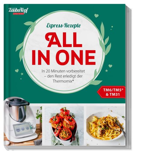 Redaktion mein ZauberTopf: mein ZauberTopf Einfach lecker! Express-Rezepte. All in One, Buch