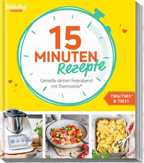 Redaktion mein ZauberTopf: mein ZauberTopf Einfach lecker! 15 Minuten Rezepte, Buch