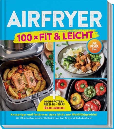 Cover eines Kochbuchs mit Titel "Airfryer: 100x Fit & Leicht". Bilder: Lachs in Airfryer, Bowl mit Reis, gefüllte Paprika.