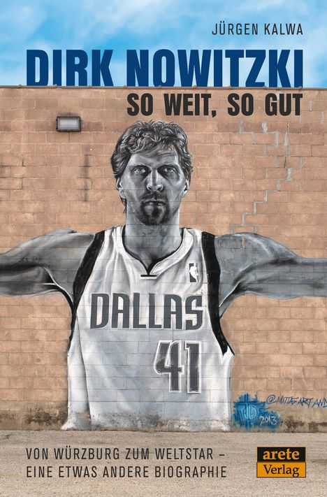 Jürgen Kalwa: Dirk Nowitzki - So weit, so gut, Buch