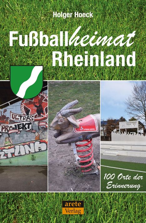 Hoeck Holger: Fußballheimat Rheinland, Buch