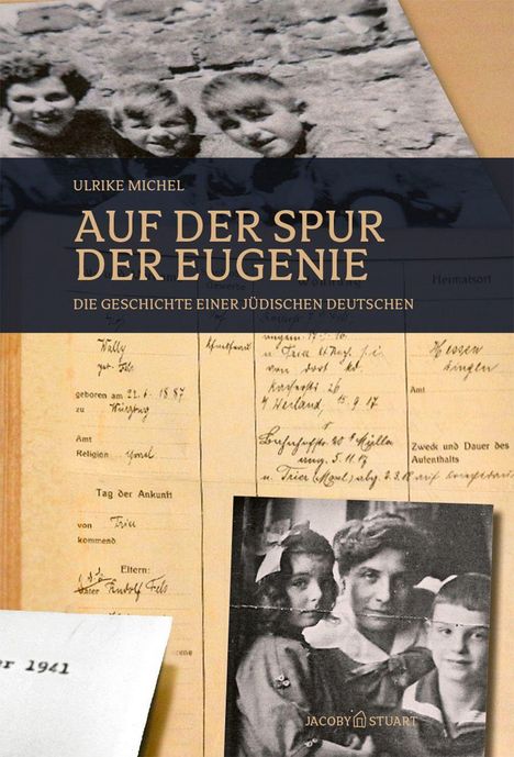 Text: "Ulrike Michel. Auf der Spur der Eugenie. Die Geschichte einer jüdischen Deutschen." Alte Fotos und Dokumente im Hintergrund.