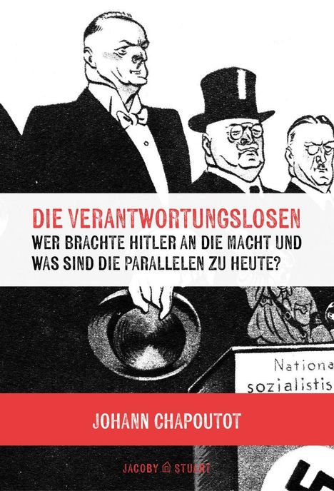 „DIE VERANTWORTUNGSLOSEN. Wer brachte Hitler an die Macht und was sind die Parallelen zu heute?“ Illustration von Männern in Anzügen.