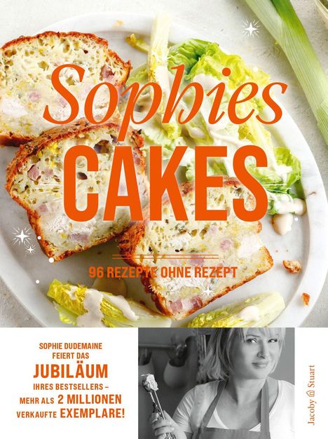 "Sophies Cakes. 96 Rezepte ohne Rezept. Sophie Dudemaine feiert das Jubiläum ihres Bestsellers – mehr als 2 Millionen verkaufte Exemplare!"  
Foto von Kuchen und Salat, Frau mit Schürze.