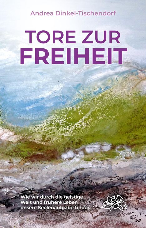 Andrea Dinkel-Tischendorf: Tore zur Freiheit, Buch