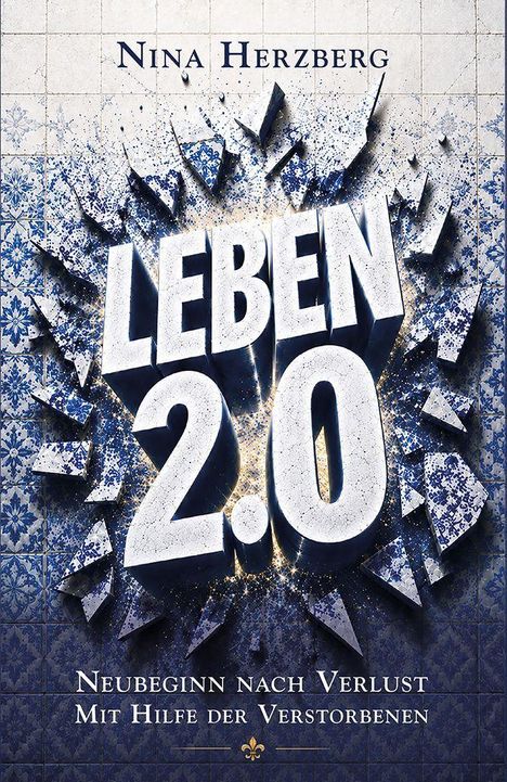 „LEBEN 2.0“ in weißen Buchstaben auf gesplittertem blauen Hintergrund, darüber „Nina Herzberg“, unten: „Neubeginn nach Verlust...“