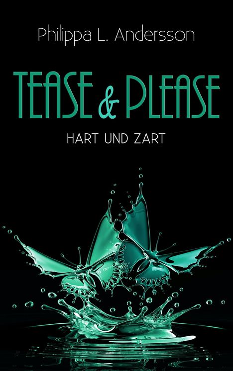 Philippa L. Andersson: Tease & Please - hart und zart, Buch