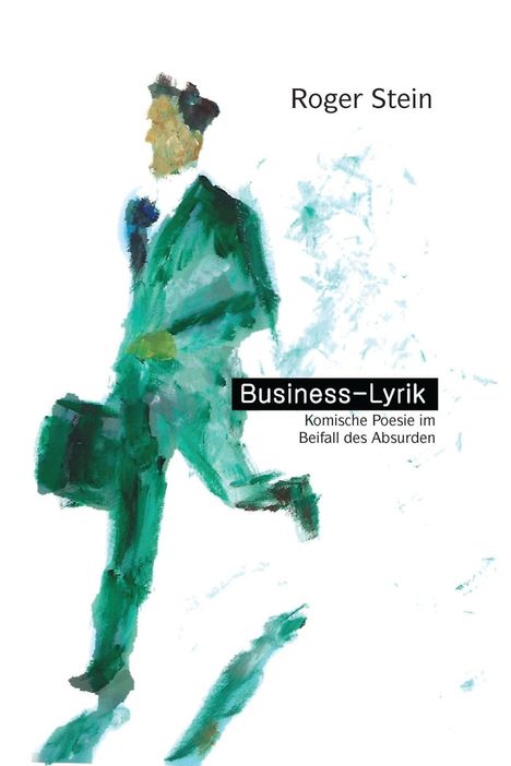 Roger Stein: Stein, R: Business-Lyrik, Buch