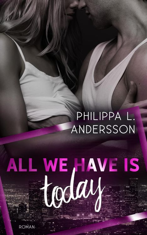 Philippa L. Andersson: All We Have Is Today, Buch