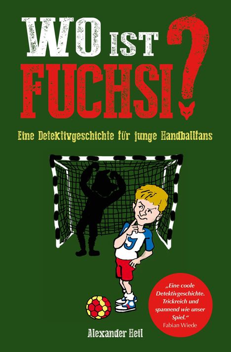 Alexander Heil: Wo ist Fuchsi? Eine Handball - Detektivgeschichte für Kinder, Buch