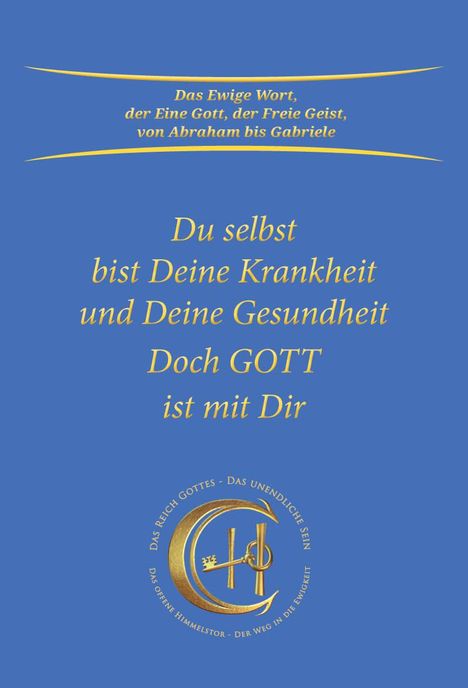 Gabriele: Du selbst bist Deine Krankheit und Deine Gesundheit, Buch