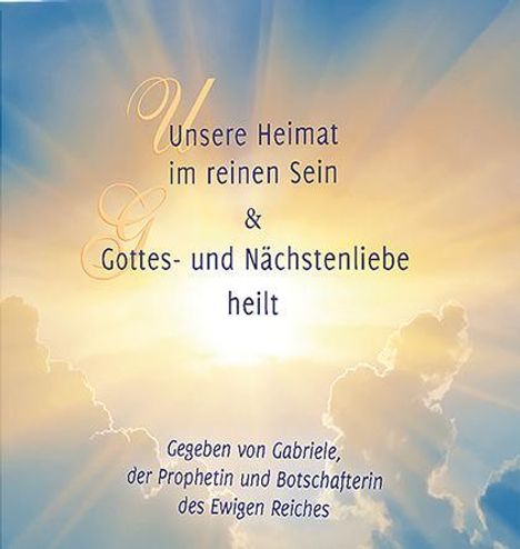 Gabriele: Unsere Heimat im reinen Sein &amp; Gottes- und Nächstenliebe heilt, CD