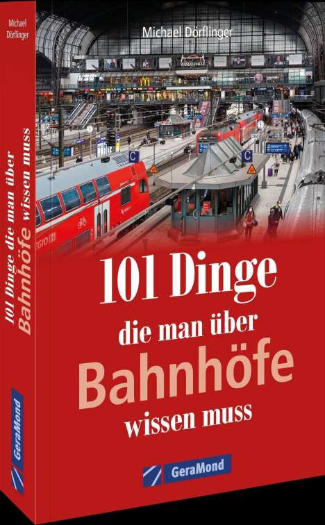 Michael Dörflinger: 101 Dinge, die man über Bahnhöfe wissen muss, Buch