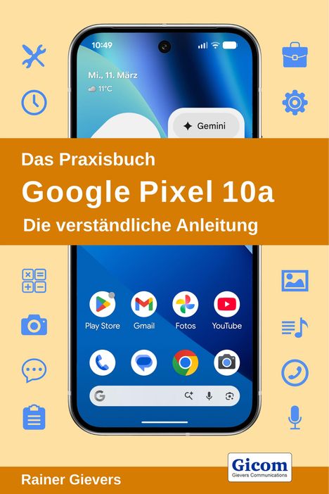 „Das Praxisbuch Google Pixel 10a. Die verständliche Anleitung.“ Ein Smartphone mit App-Symbolen. Autor: Rainer Gievers.