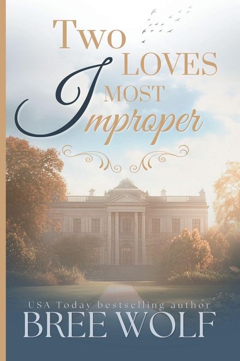 Titel: "Two Loves Most Improper". Autor: "Bree Wolf". Ein Herrenhaus inmitten herbstlicher Bäume bei Sonnenuntergang.
