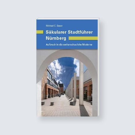 Michael C. Bauer: Säkularer Stadtführer Nürnberg, Buch