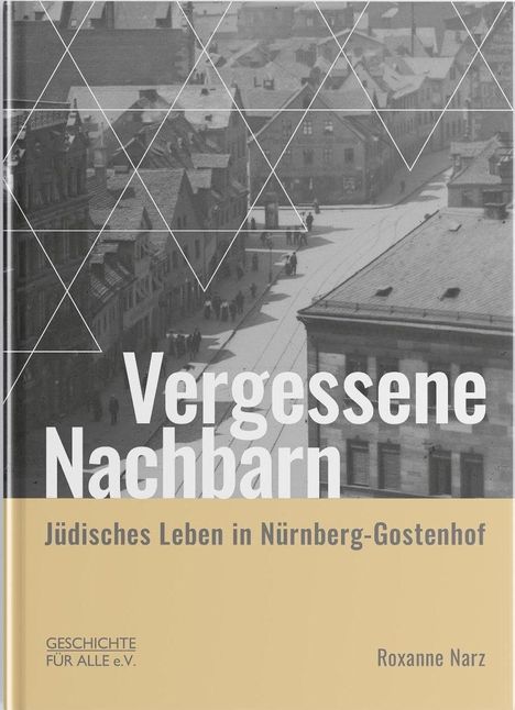 "Vergessene Nachbarn: Jüdisches Leben in Nürnberg-Gostenhof", Autorin Roxanne Narz. Historische Stadtansicht, geometrische Linien.